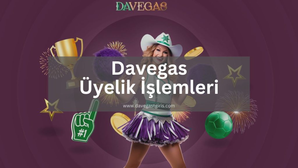 Davegas Üyelik İşlemleri