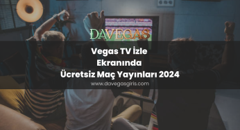 Vegas TV İzle Ekranında Ücretsiz Maç Yayınları 2024